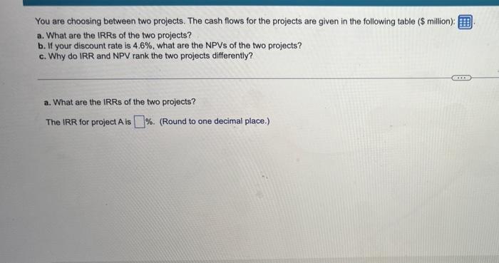 please answer for a thumbs up You are choosing between two projects.