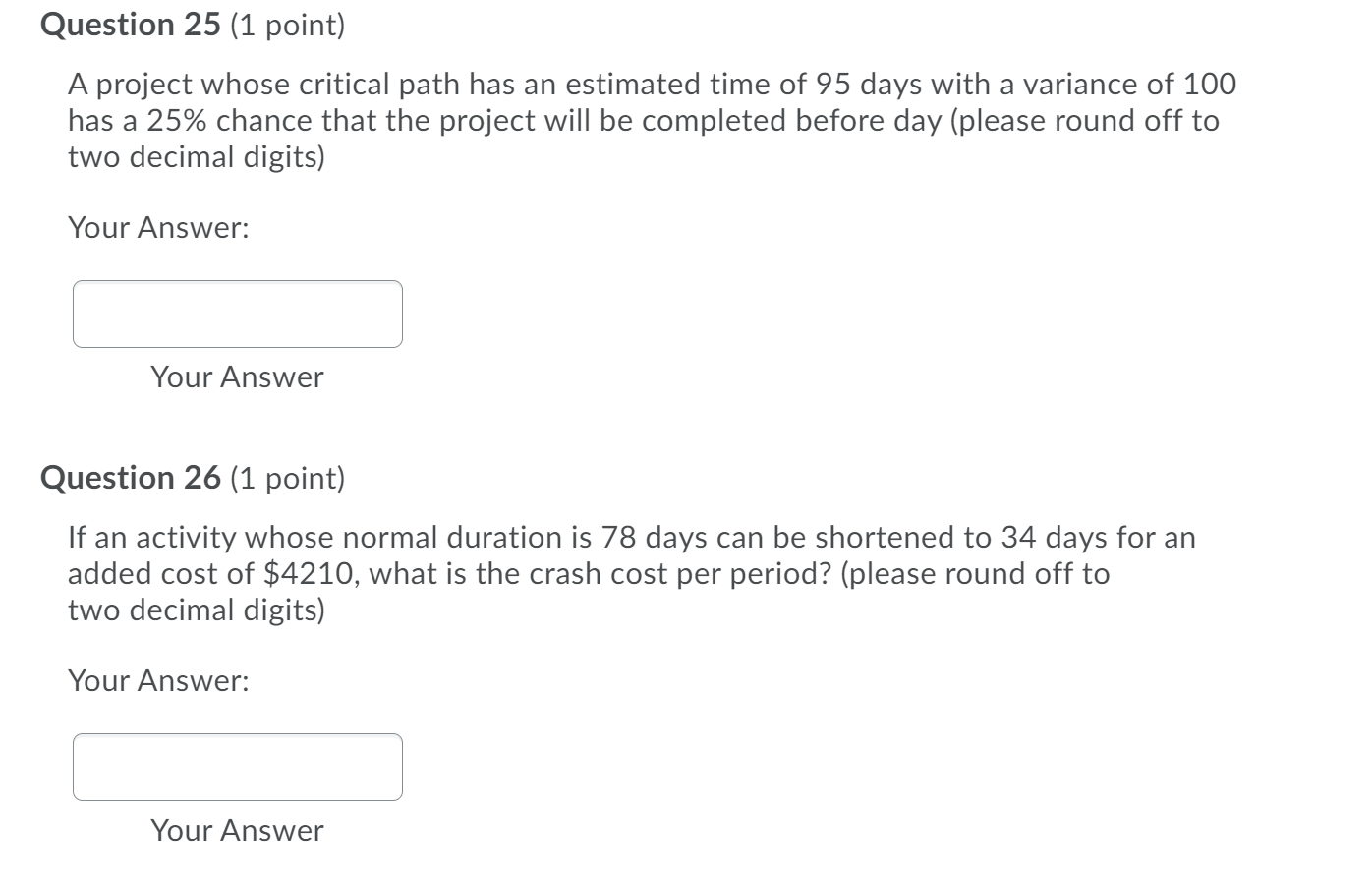 The following represents a project with known activity times. All times are