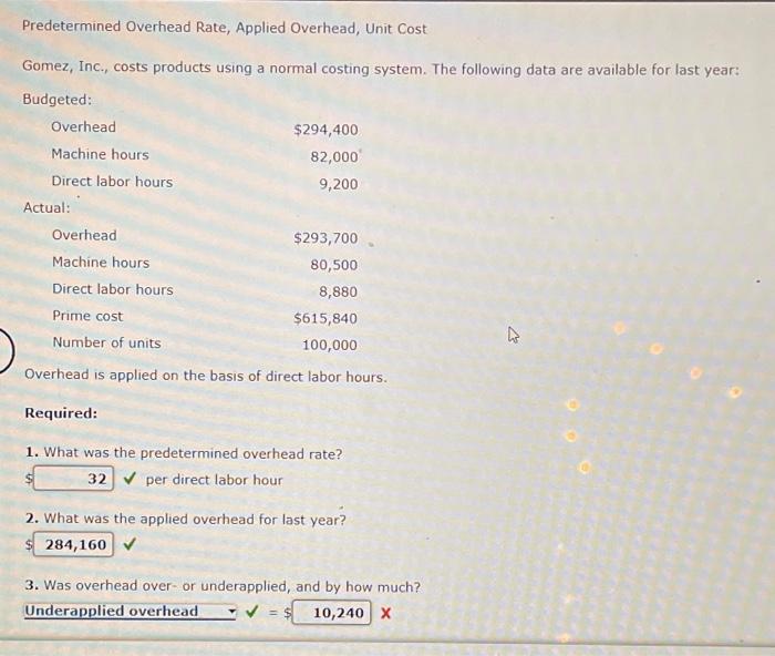 please help !!! Predetermined Overhead Rate, Applied Overhead, Unit Cost Gomez, Inc.,