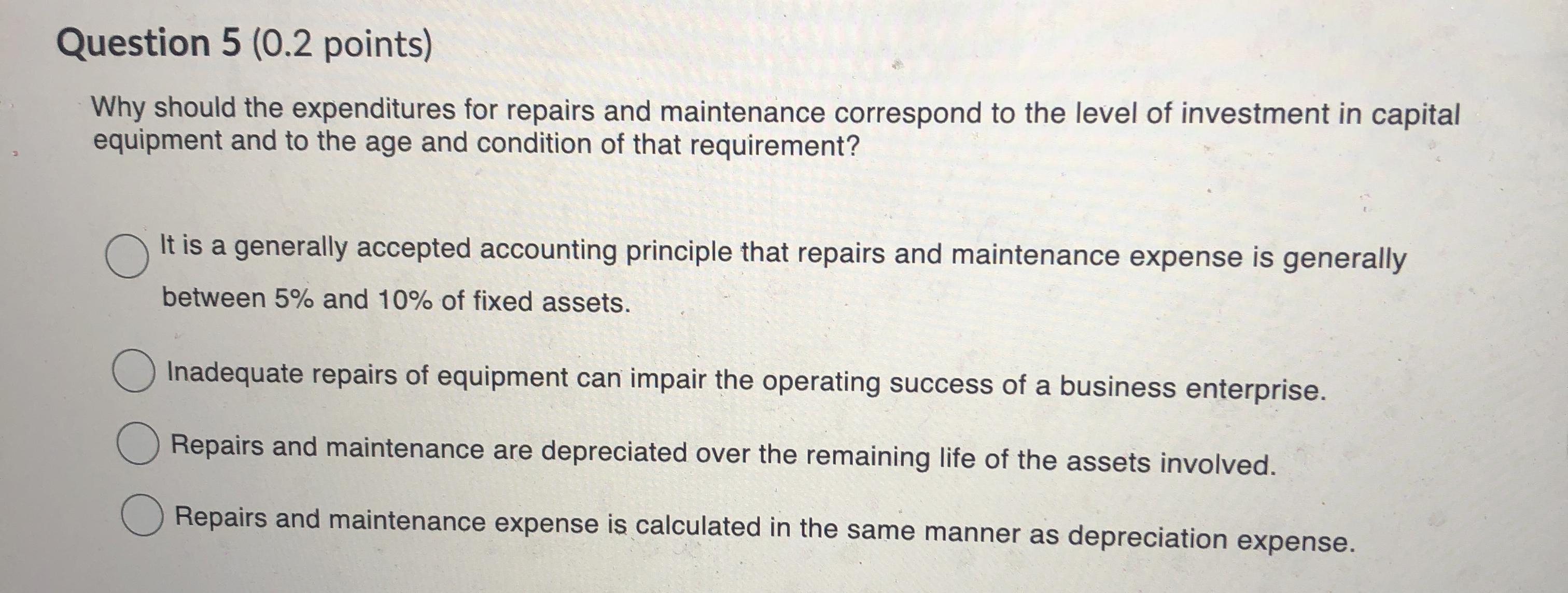  Question 5(0.2 points) Why should the expenditures for repairs and maintenance