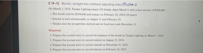 E 14-12 Bonds; straight-line method; adjusting entry LO14-2 On March 1.