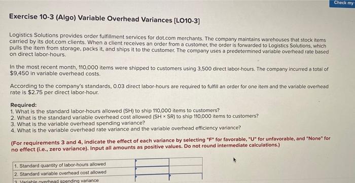 pls be correct! Check my Exercise 10-3 (Algo) Variable Overhead Variances (LO10-3]
