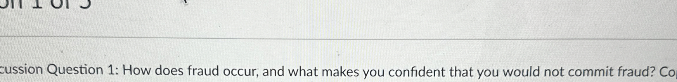  cussion Question 1: How does fraud occur, and what makes you