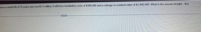 installation costs of $300,000 and a satrage or residual walks of $1,800