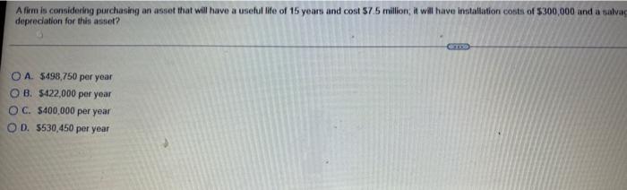 A firm is considering purchasing an asset that will have a useful