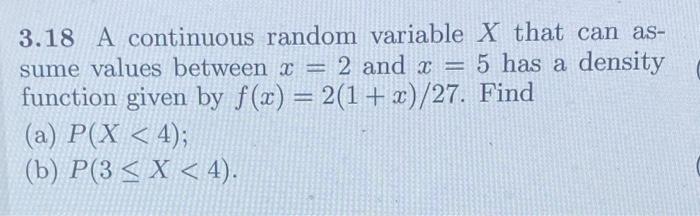  3.18 A continuous random variable X that can assume values between