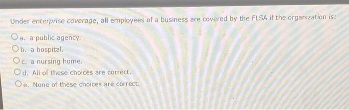 what is the solution ? Under enterprise coverage, all employees of a