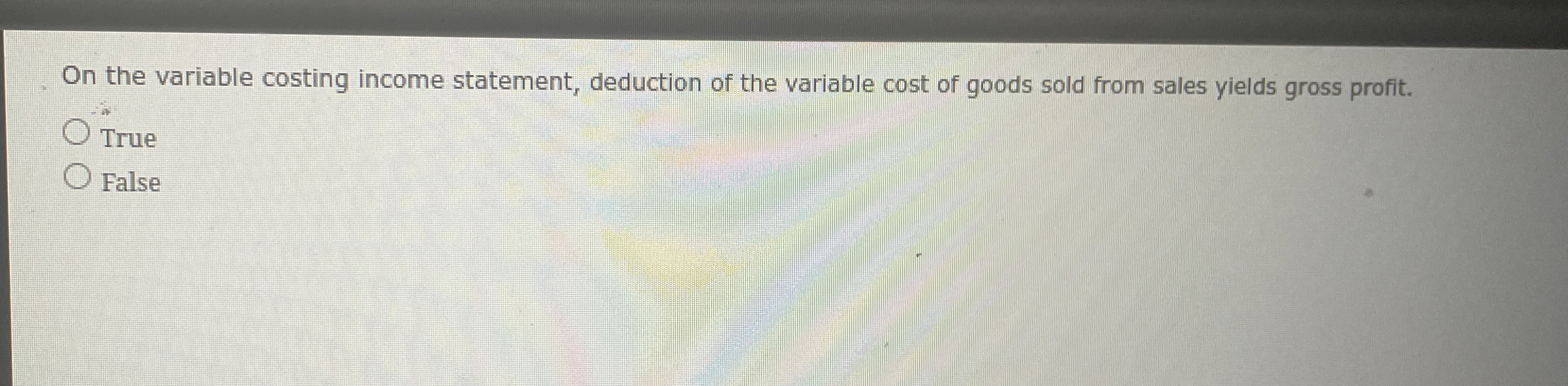  On the variable costing income statement, deduction of the variable cost