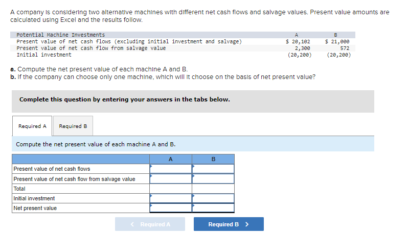 A company is considering two alternative machines with different net cash flows