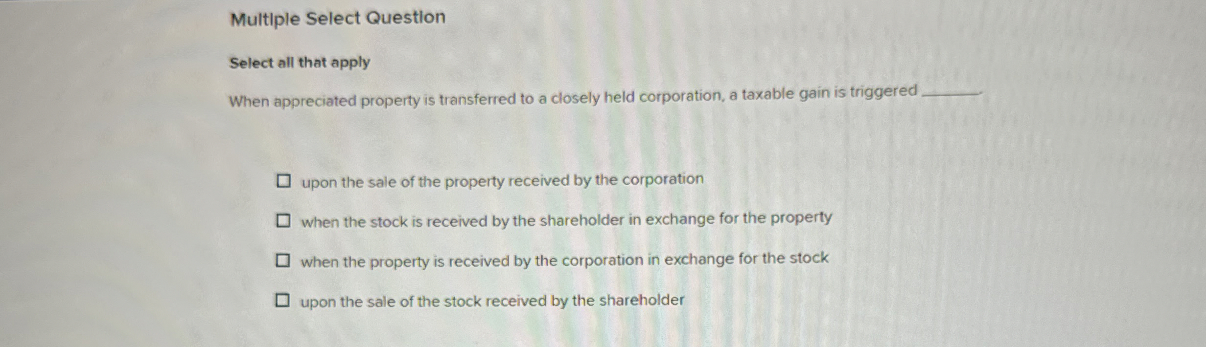 Multiple Select Question Select all that apply When appreciated property is