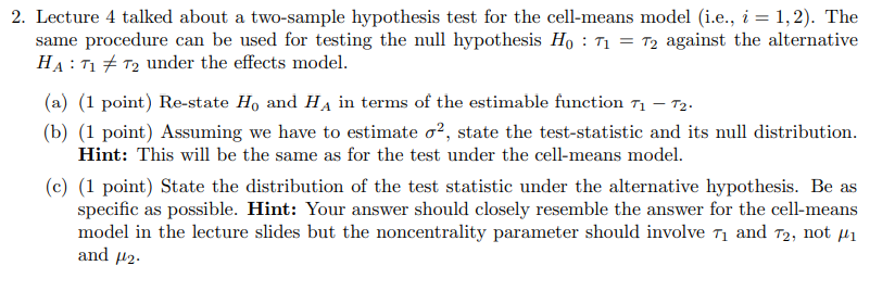  Lecture 4 talked about a two-sample hypothesis test for the cell-means