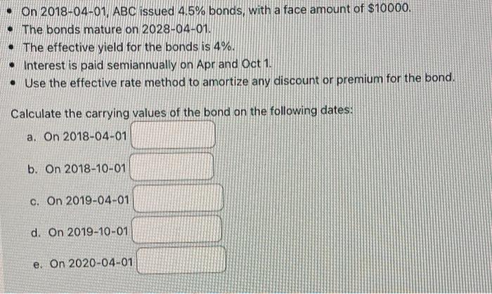  please help On 2018-04-01, ABC issued 4.5% bonds, with a face