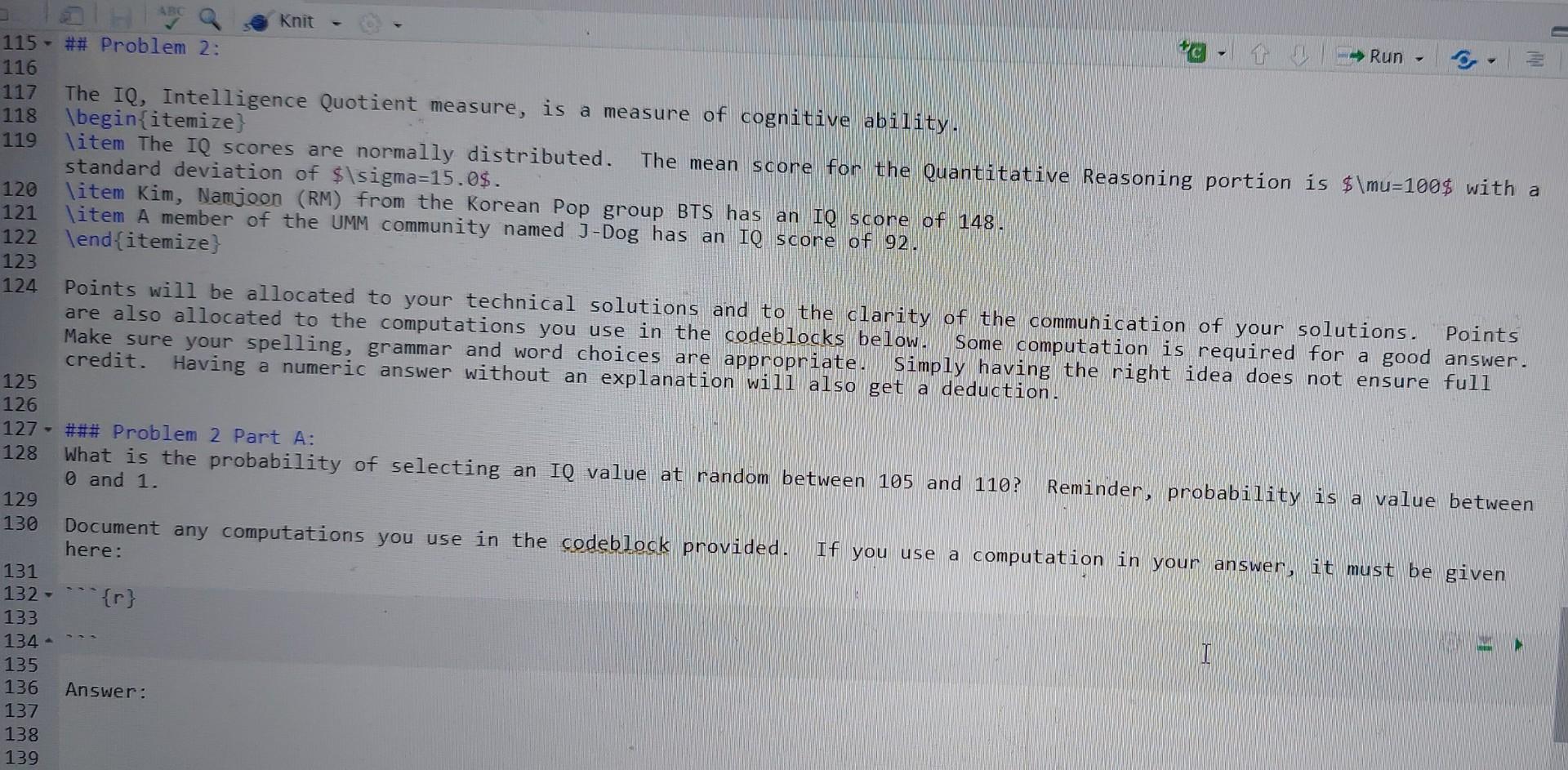 This is on R Studio so please include the coding! The IQ,