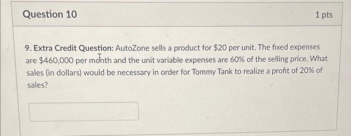 please answer ASAP Question 10 1 pts 9. Extra Credit Question: AutoZone