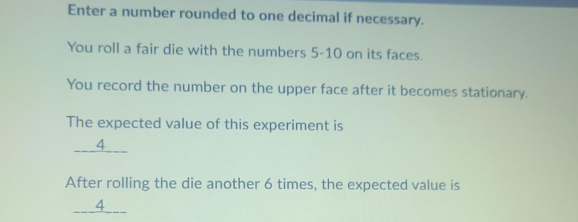  Enter a number rounded to one decimal if necessary. You roll