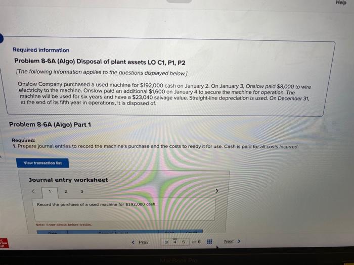 What would be the correct answers? Help Required information Problem 8-6A (Algo)
