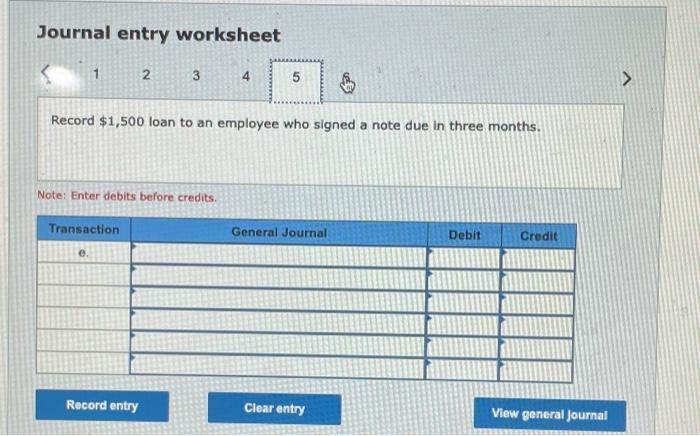 Debit Credit a. Record entry Clear entry View general Journal Journal entry