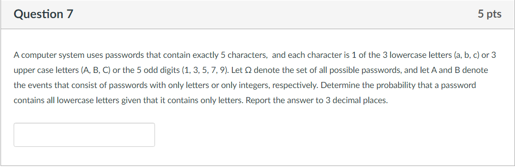 Please answer both. A computer system uses passwords that contain exactly