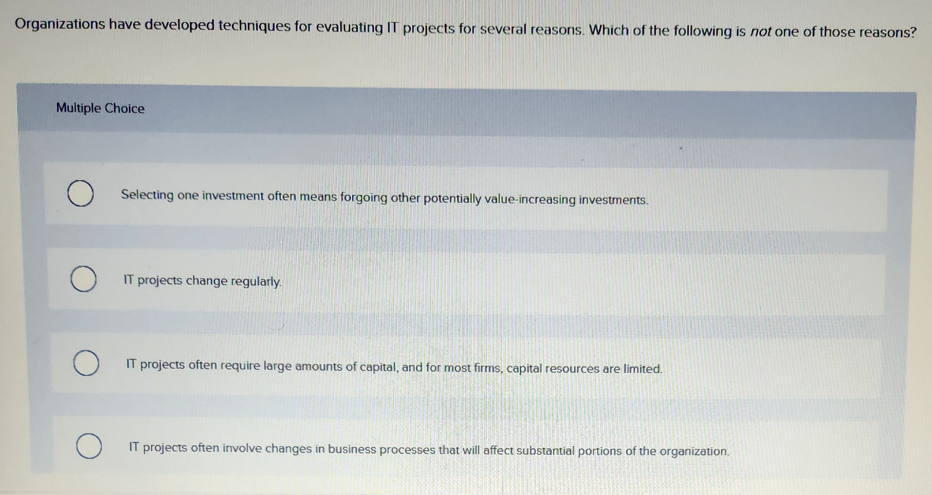  Organizations have developed techniques for evaluating IT projects for several reasons.