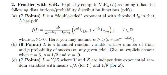  2. Practice with VaR. Explicitly compute VaR(L) assuming L has the