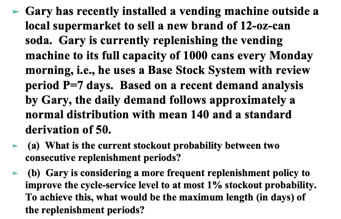 1 Gary has recently installed a vending machine outside a local