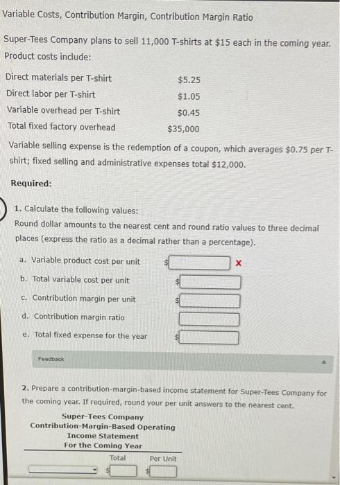 Help solve please Variable Costs, Contribution Margin, Contribution Margin Ratio Super-Tees Company