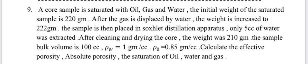 Please help 5 9. A core sample is saturated with Oil, Gas