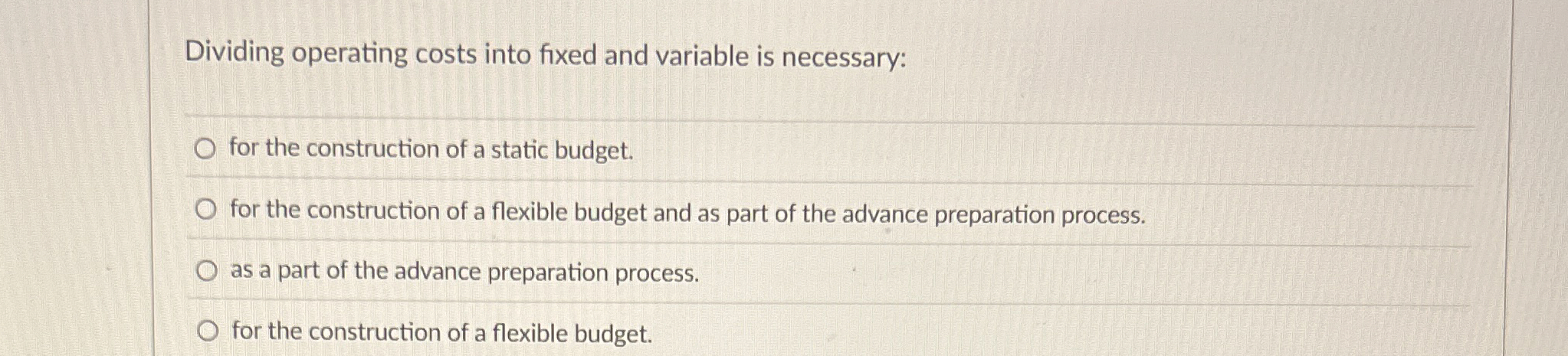  Dividing operating costs into fixed and variable is necessary: for the