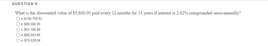 Explain your Answer QUESTION 8 What is the discounted value of $5,800.00