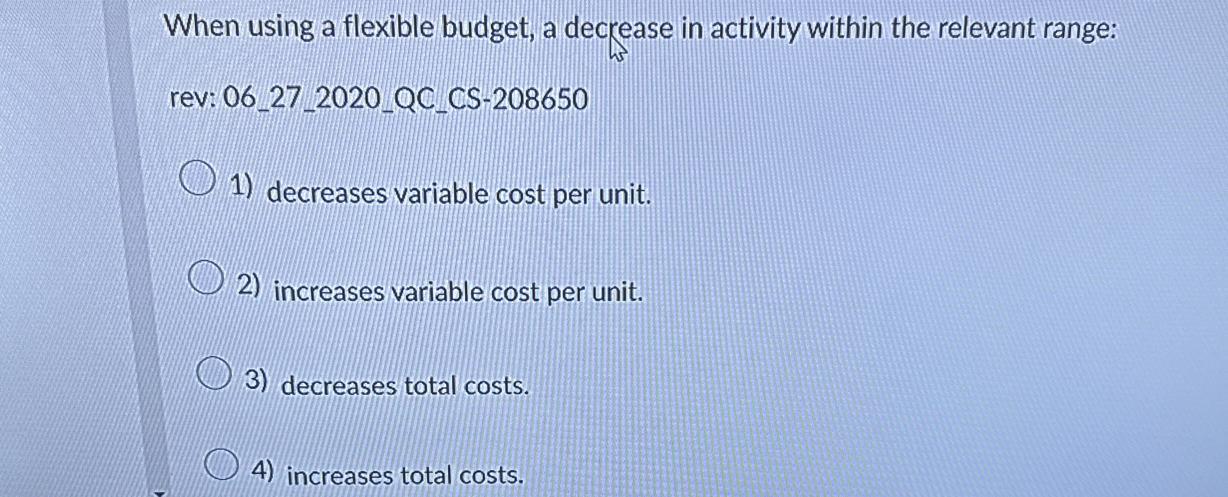  When using a flexible budget, a deckease in activity within the