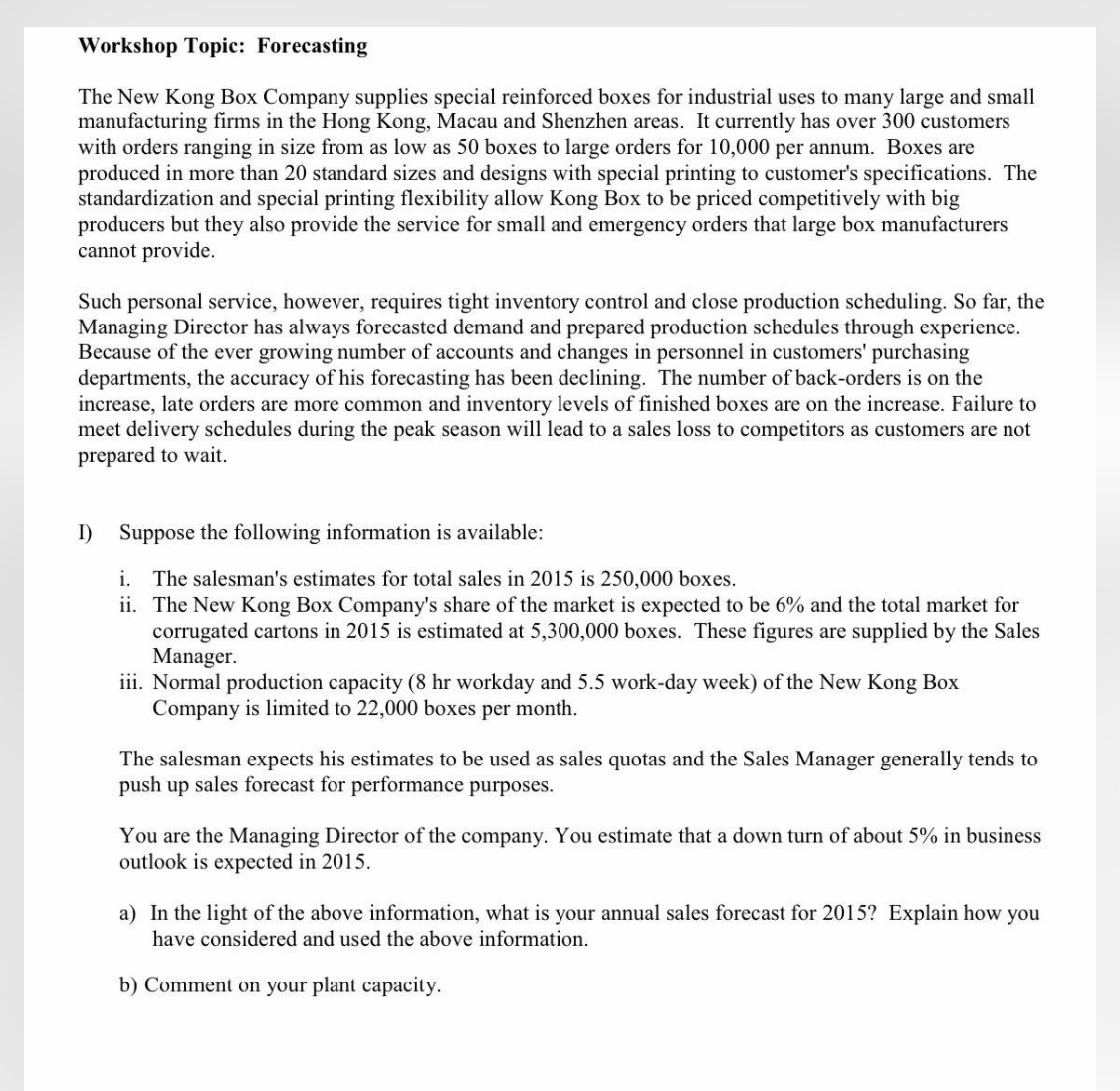 Please help Workshop Topic: Forecasting The New Kong Box Company supplies special