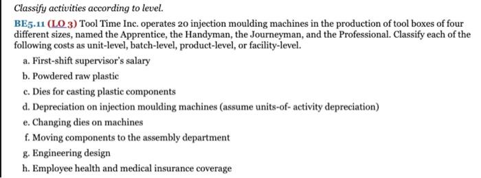  Classify activities according to level. BE5.11 (LO3) Tool Time Inc. operates