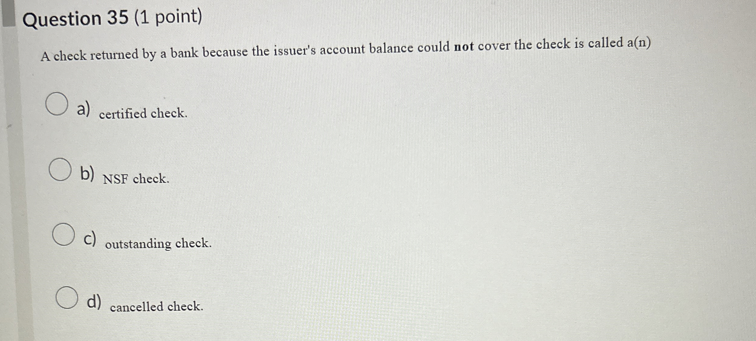  Question 35(1 point) A check returned by a bank because the