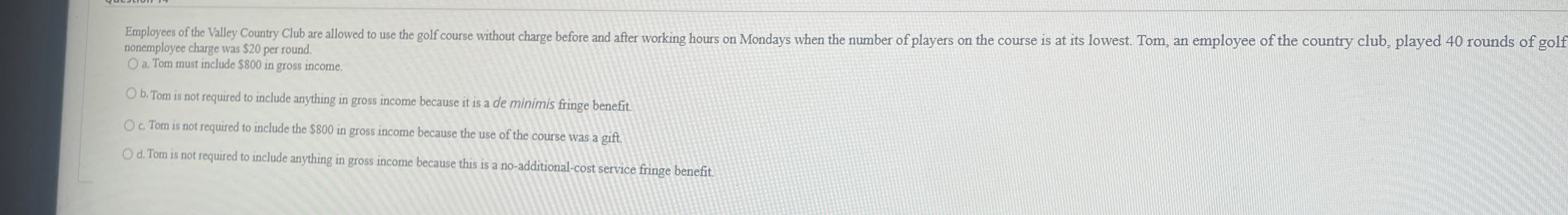  nonemployee charge was $20 per round. a. Tom must include $800