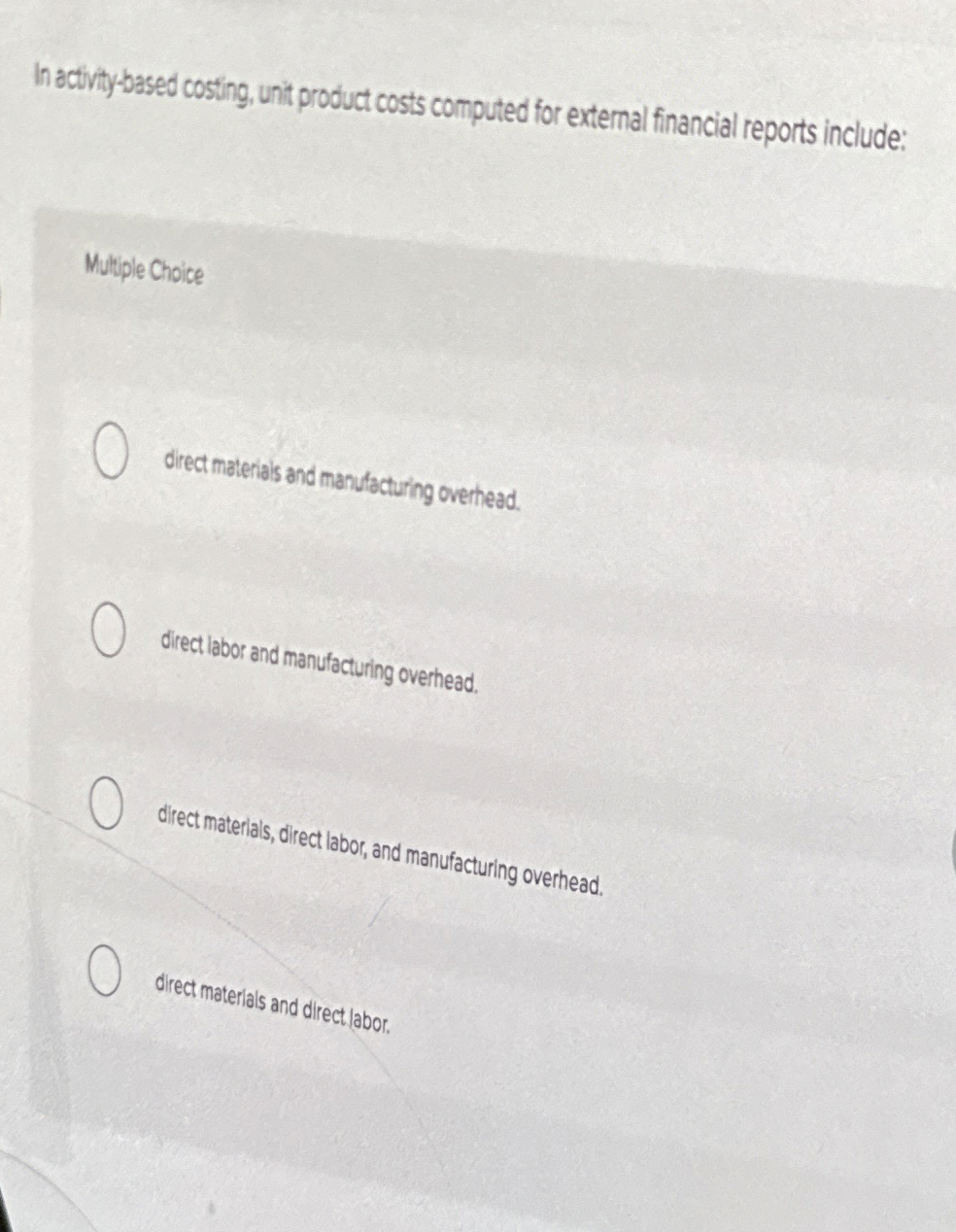  In activity-based costing, unit product costs computed for external financial reports