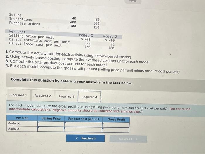 Compute the activity rate for each activity using activity-based costing. 2. Using
