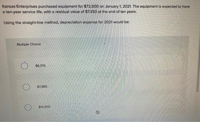 please explain i know i multiply divide straight line method Kansas Enterprises