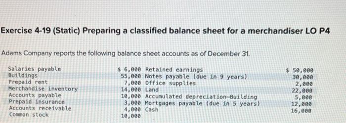  Exercise 4-19 (Static) Preparing a classified balance sheet for a merchandiser