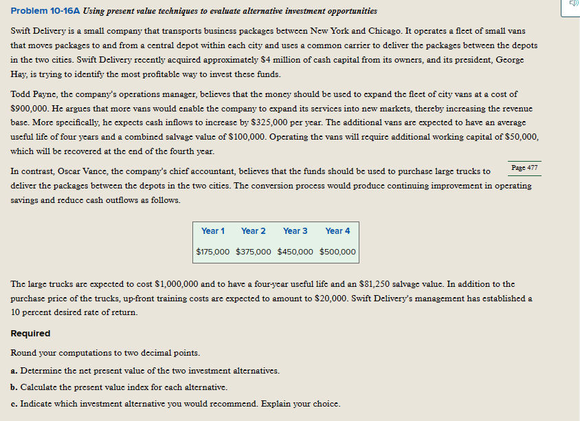  Problem 10-16A Using present value techniques to evaluate alternative investment opportunities