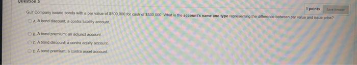 i need the answer asap Question 5 1 points Gulf Company issued