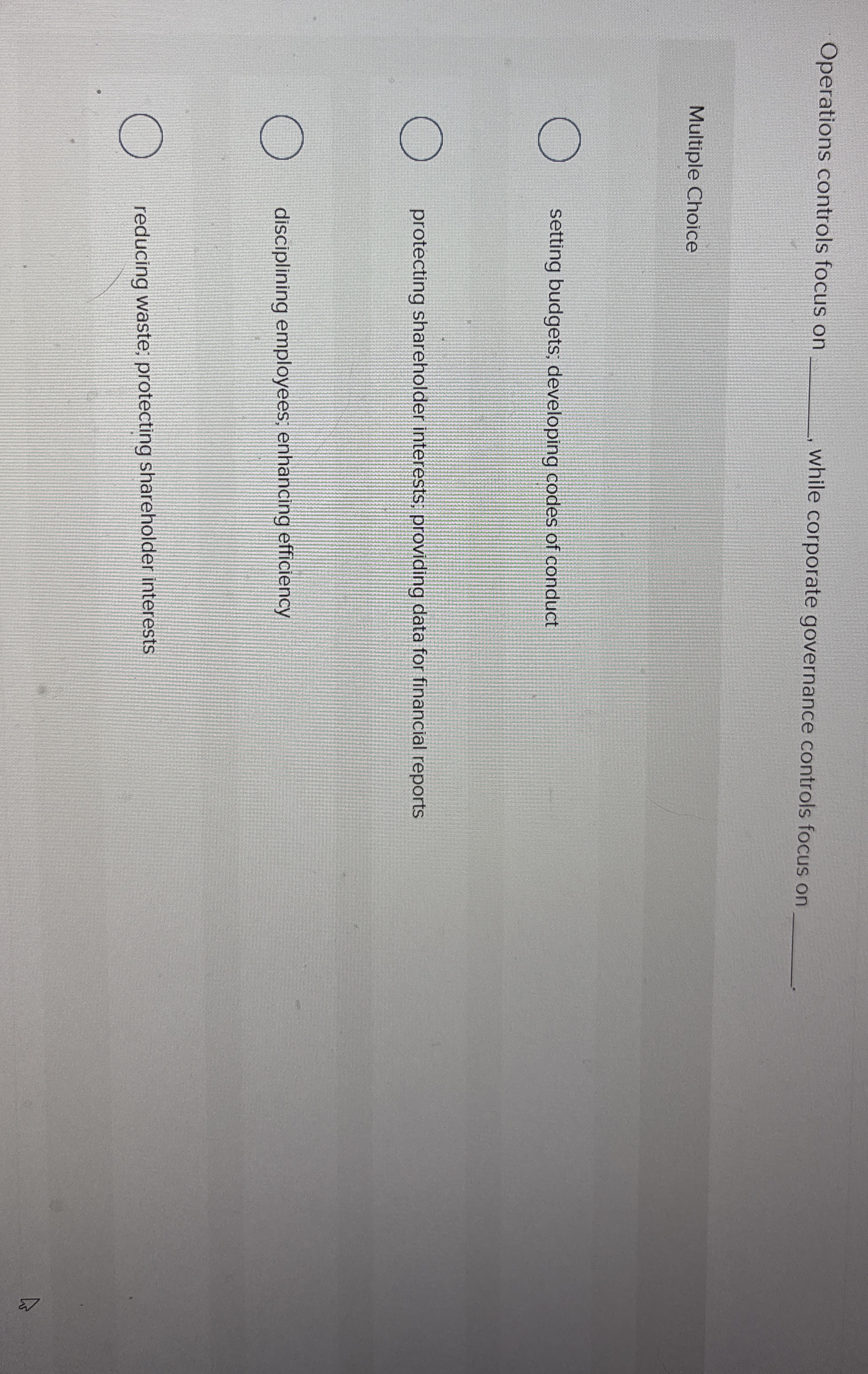  Operations controls focus on while corporate governance controls focus on Multiple