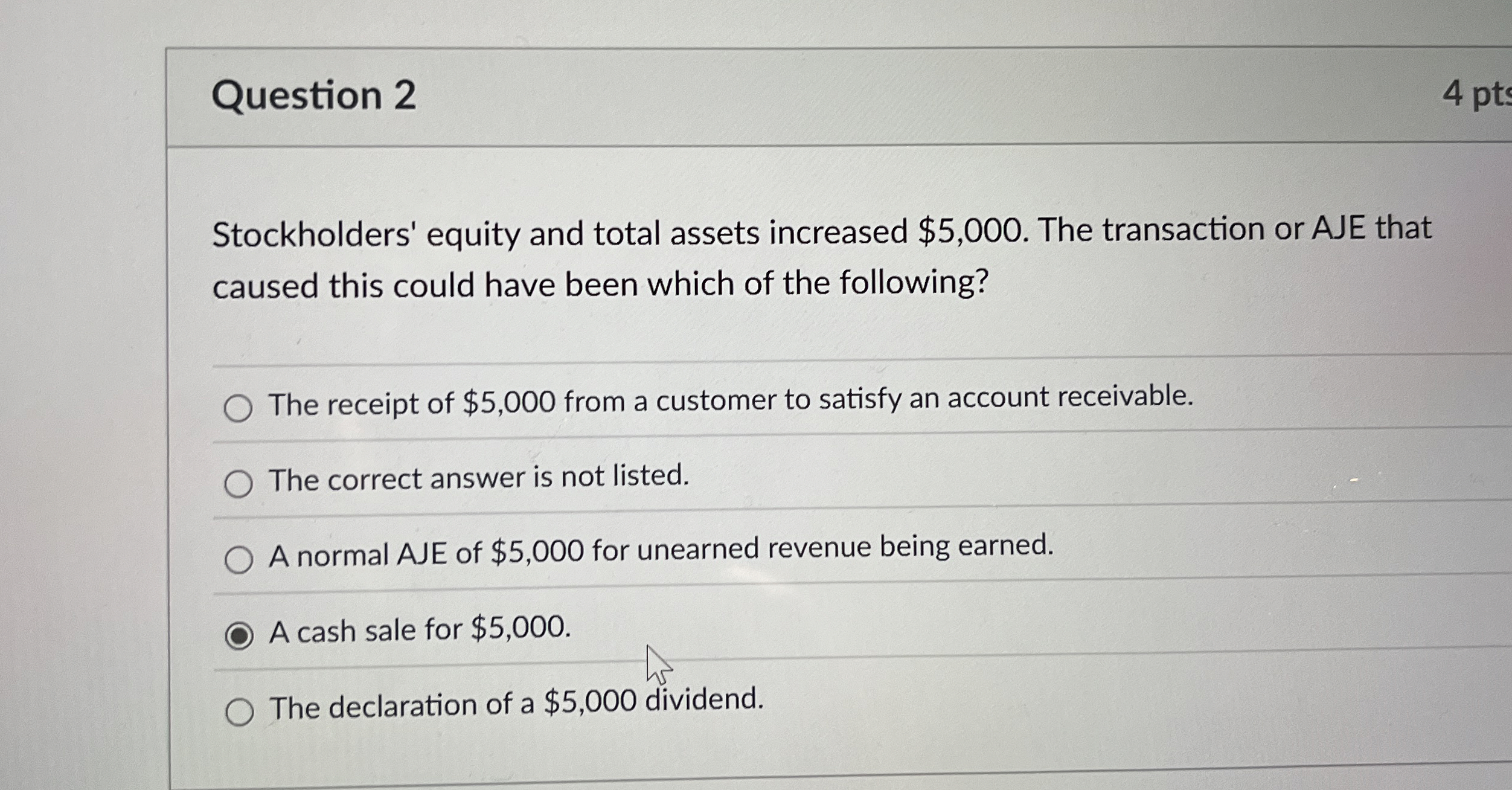  Question 2 Stockholders' equity and total assets increased $5,000. The transaction