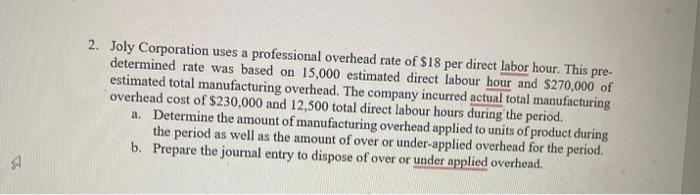 please solve with this exact values! 2. Joly Corporation uses a professional