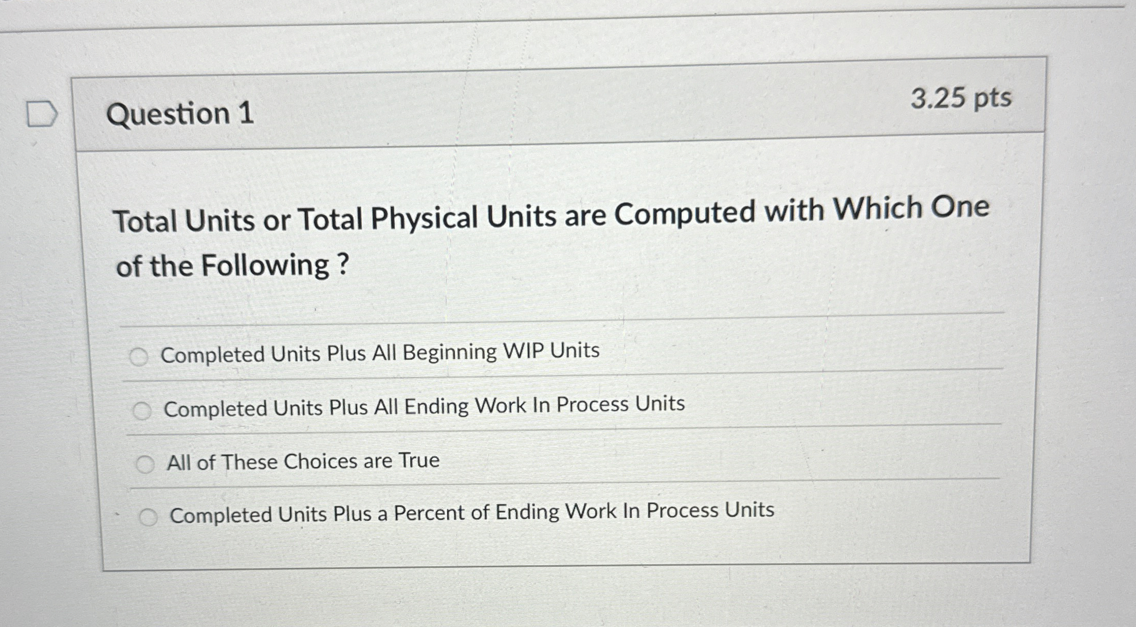  Question 1 Total Units or Total Physical Units are Computed with