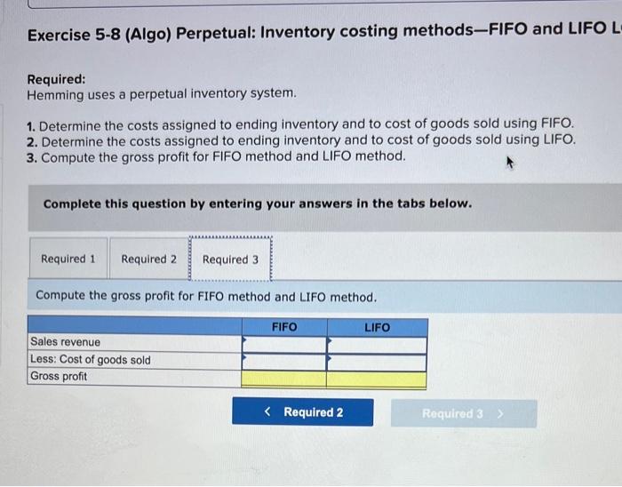 for its only product. Exercise 5-8 (Algo) Perpetual: Inventory costing methods-FIFO and