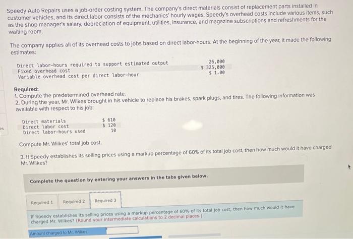 vehicles, and its direct labor consists of the mechanics' hourly wages. Speedy's