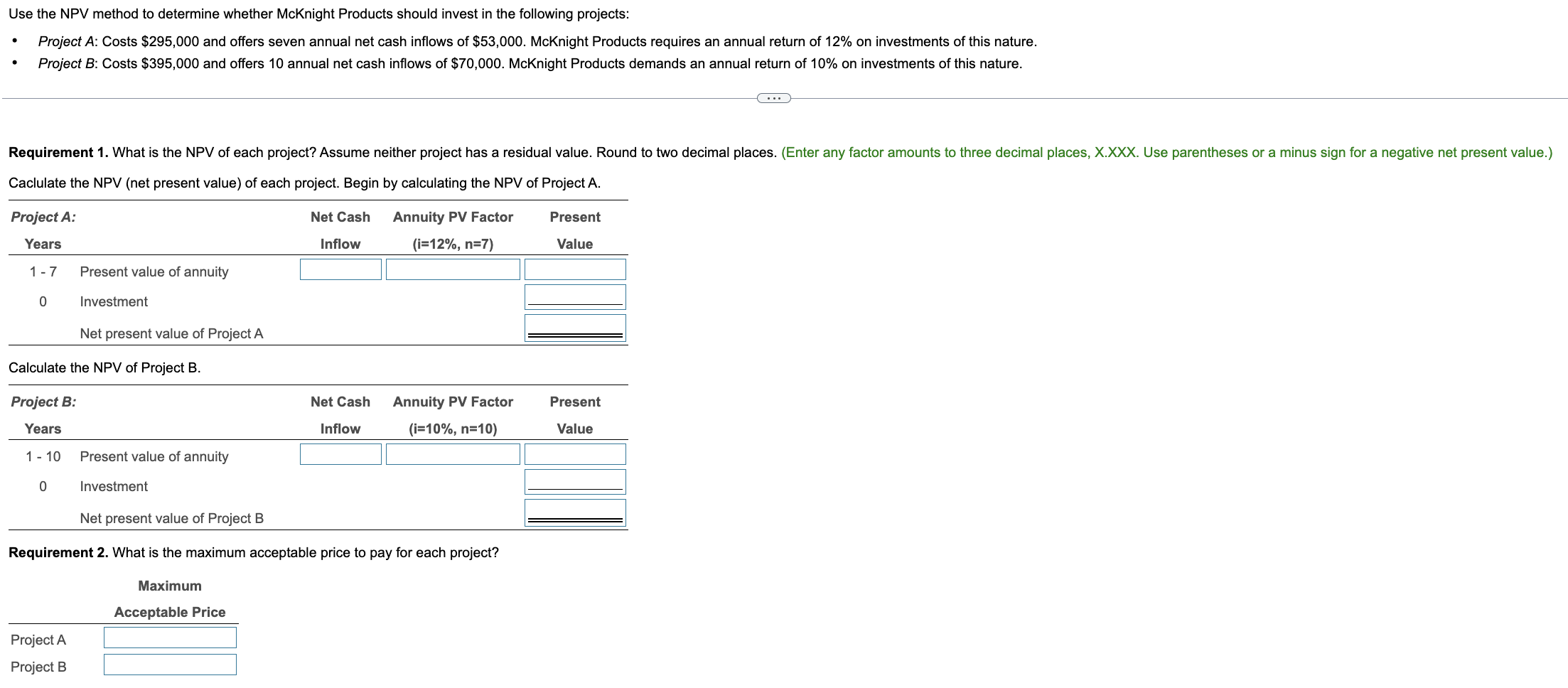 Please answer the 3 requirements, thanks! Use the NPV method to determine