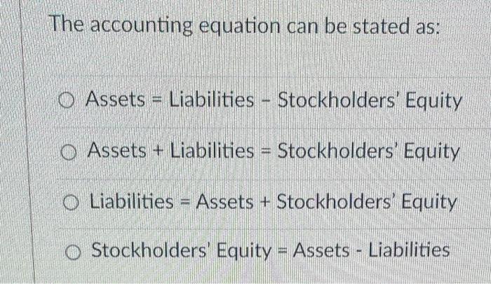 accounting help answer each plz The accounting equation can be stated as: