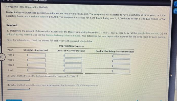 CHAPTER 10 HW: Q2 Comparing Three Depreciation Methods Dexter Industries purchased packaging