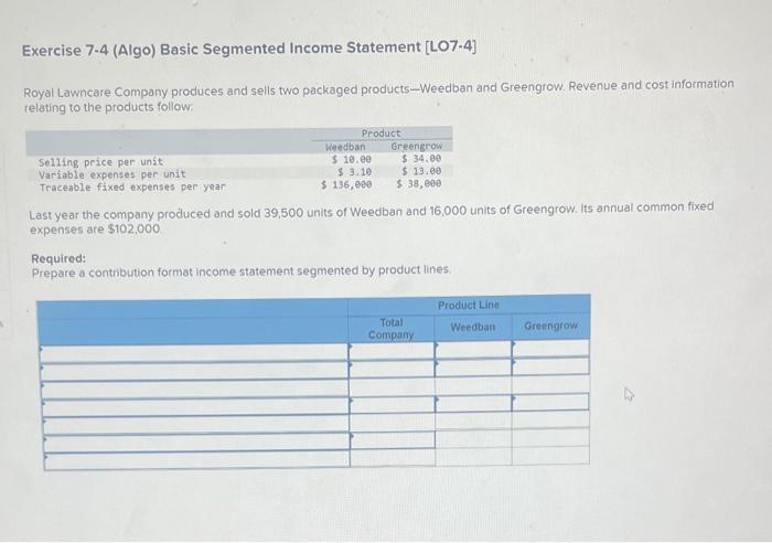 comtribution format statment. Exercise 7-4 (Algo) Basic Segmented Income Statement [LO7-4] Royal